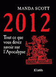 2012. Tout ce que devez savoir sur l'Apocalypse