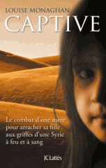 Captive. Le combat d'une mère pour arracher sa fille aux griffes d'une Syrie à feu et à sang
