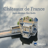 Châteaux de France. Par-dessus les toits