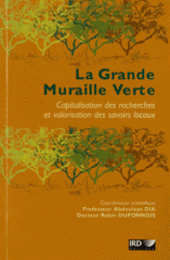 La grande muraille verte. Capitalisation des recherches et valorisation des savoirs locaux
avec 1 Cédérom