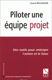 Piloter une équipe projet. Des outils pour anticiper l'action et le futur