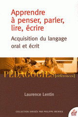 Apprendre à penser, parler, lire, écrire. Acquisition du langage oral et écrit