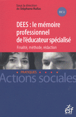 DEES : le mémoire professionnel d'éducateur spécialisé. Finalité, méthode, rédaction