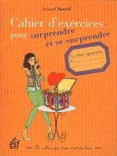 Cahier d'exercices pour surprendre et se surprendre