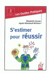 S'estimer pour réussir. Guide pratique de l'estime de soi
4e édition