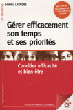 Gérer efficacement son temps et ses priorités. Concilier efficacité et bien-être
7e édition revue et augmentée