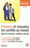 Prévenir et résoudre les conflits au travail dans le secteur médico-social