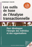 Les outils de base de l'analyse transactionnelle. Pour développer l'énergie des individus et des organisations