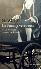 La femme vertueuse. Ou Le débauché converti par l'amour