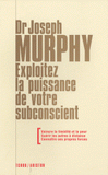 Exploitez la puissance de votre subconscient