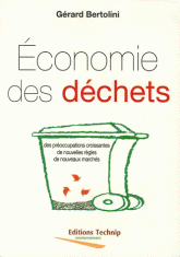 Economie des déchets. Des préoccupations croissantes, de nouvelles règles, de nouveaux marchés