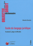 Guide du langage juridique. Vocabulaire, Pièges et difficultés
3e édition