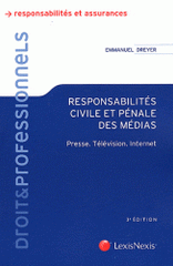 Responsabilités civile et pénale des médias. Presse, Télévision, Internet
3e édition