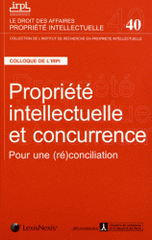 Propriété intellectuelle et concurrence. Pour une (ré)conciliation. Colloque organisé par l'IRPI et l'AFEC (Paris, 8 novembre 2011)