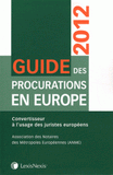 Guide des procurations en Europe. Convertisseur à l'usage des juristes européens
édition 2012