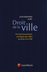 Droit de la ville. Du fonctionnement juridique des villes au droit à la Ville