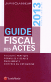 Guide fiscal des actes
Edition 2013