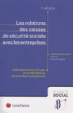 Les relations des caisses de sécurité sociale avec les entreprises. Contribution à l'étude d'un processus de contractualisation