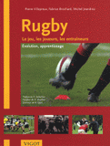 Rugby. Le jeu, les joueurs, les entraîneurs - Evolution, apprentissage