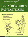 Les Créatures fantastiques. Apprendre à dessiner pas à pas