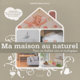 Ma maison au naturel. Pour un habitat sain et écologique