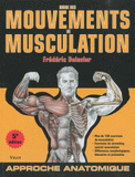 Guide des mouvements de musculation. Approche anatomique
5e édition