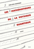 Les mathématiques de la physique quantique