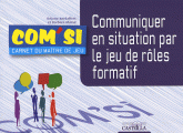 Communiquer en situation par le jeu de rôles formatif. Carnet du maître de jeu