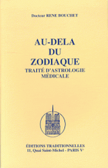 Au-dela du zodiaque. Traité d'astrologie médicale