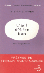 L'art d'être bon. Oser la gentillesse