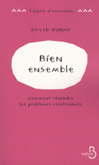 Bien ensemble. Comment résoudre les problèmes relationnels