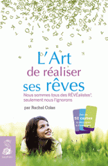 L'art de réaliser ses rêves. Nous sommes tous des rêvéalistes seulement nous l'ignorons !