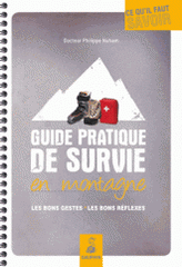 Guide pratique de survie en montagne. Les bons gestes, les bons réflexes