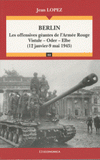 Berlin. Les offensives géantes de l'Armée Rouge, Vistule-Oder-Elbe (12 janvier-9 mai 1945)