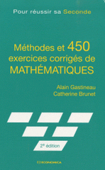 Méthodes et 450 exercices corrigés de mathématiques. Pour réussir sa seconde
2e édition