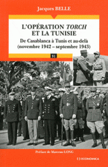 L'opération Torch et la Tunisie. De Casablanca à Tunis et au-delà (novembre 1942 - septembre 1943)