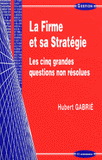 La firme et sa stratégie. Les cinq grandes questions non résolues
