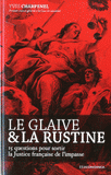 Le glaive & la rustine. 15 questions pour sortir la Justice française de l'impasse