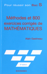 Méthodes et 800 exercices corrigés de mathématiques. Pour réussir son Bac S
3e édition