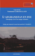 L'Afghanistan en feu. Témoignage écrit d'un engagé volontaire