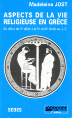 ASPECTS DE LA VIE RELIGIEUSE EN GRECE.. Du début du Vème siècle à la fin du IIIème siècle avant J-C