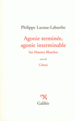 Agonie terminée, agonie interminable sur Maurice Blanchot. Suivi de L'émoi