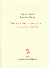 Jamais le mot créateur.... Correspondance 2000-2008