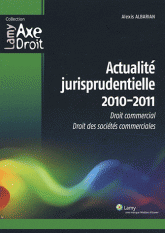 Actualité jurisprudentielle 2010-2011. Droit commercial, droit des sociétés commerciales