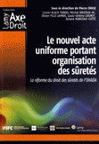 Le nouvel acte uniforme portant organisation des sûretés. La réforme du droit des sûretés de l'OHADA