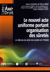 Le nouvel acte uniforme portant organisation des sûretés. La réforme du droit des sûretés de l'OHADA