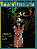 Balade au Bout du monde 
Intégrale du Second Cycle Tomes 5 à 8