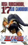 Bleach Tome 17
Rosa Rubicundior, Lilio Candidior