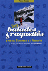 30 Balades à raquettes entre Bornes et Aravis. La Clusaz, Le Grand-Bornand, Thorens-Glières