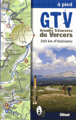 Les Grandes Traversées du Vercors à pied. 350 km d'itinérance